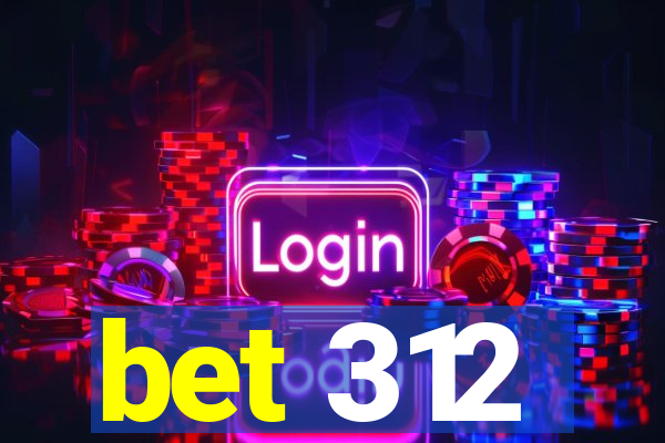 bet 312